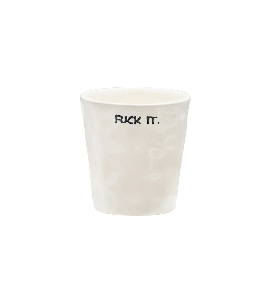 Fuck It Coffee Cup